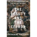 The Beauty and the Terror: The Italian Renaissance and the Rise of the West