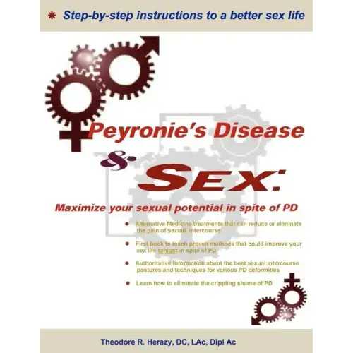 Peyronie's Disease and Sex;: Maximize your sexual potential in spite of PD