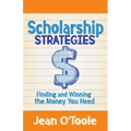 Scholarship Strategies: Finding and Winning the Money You Need