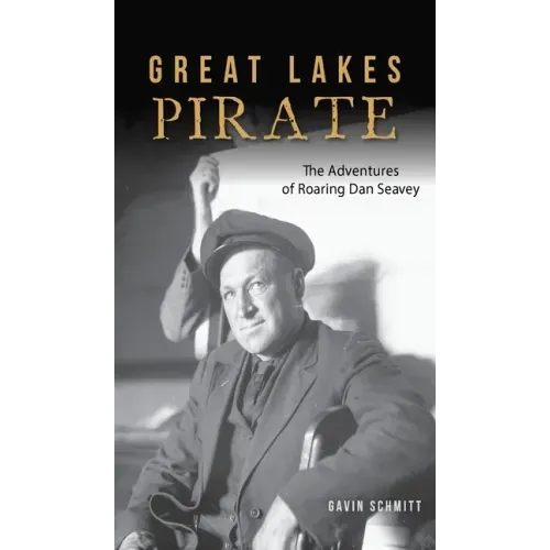 Great Lakes Pirate: The Adventures of Roaring Dan Seavey
