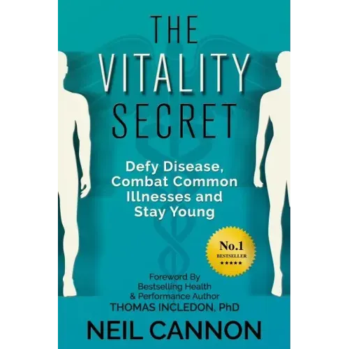 The Vitality Secret: Defy Disease, Combat Common Illnesses And Stay Young