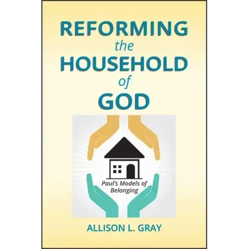Reforming the Household of God: Paul's Models of Belonging