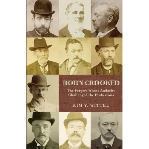 Born Crooked: The Forgers Whose Audacity Challenged the Pinkertons