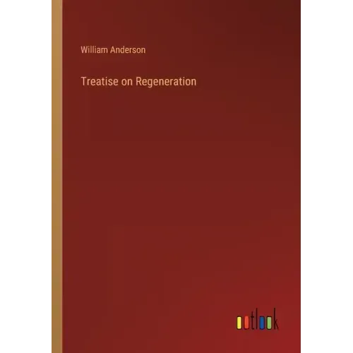 Treatise on Regeneration