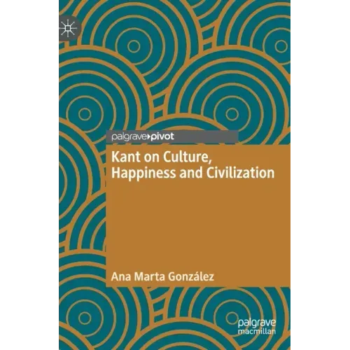 Kant on Culture, Happiness and Civilization
