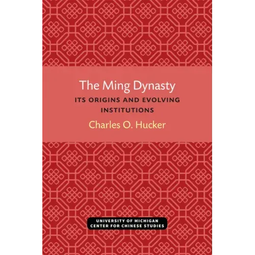 The Ming Dynasty: Its Origins and Evolving Institutions