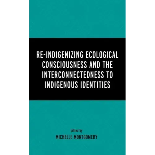 Re-Indigenizing Ecological Consciousness and the Interconnectedness to Indigenous Identities