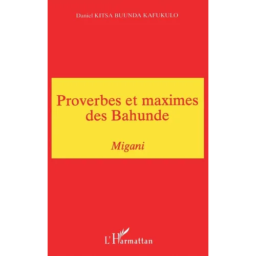 Proverbes et Maximes des Bahunde: Migani (Congo ex. Zaïre)