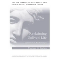 Reclaiming Unlived Life: Experiences in Psychoanalysis