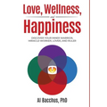 Love, Wellness, and Happiness: Discover Your Inner Warrior, Miracle-Worker, Lover, and Ruler
