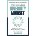 The Essential Diversity Mindset: How to Cultivate a More Inclusive Culture and Environment