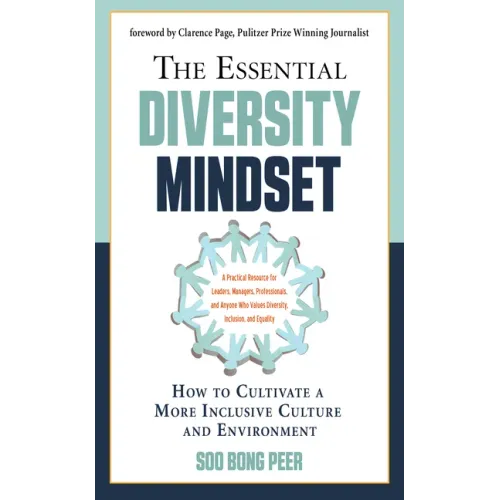 The Essential Diversity Mindset: How to Cultivate a More Inclusive Culture and Environment
