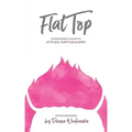 FlatTop: Navigating Breast Cancer With Attitude, Fortitude & Spirit
