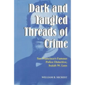 Dark and Tangled Threads of Crime: San Francisco's Famous Police Detective Isaiah W. Lees
