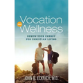 Vocation and Wellness: Renew Your Energy for Christian Living