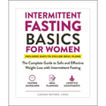 Intermittent Fasting Basics for Women: The Complete Guide to Safe and Effective Weight Loss with Intermittent Fasting