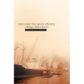 I Became the Boat People: A Refugee's Path to America
