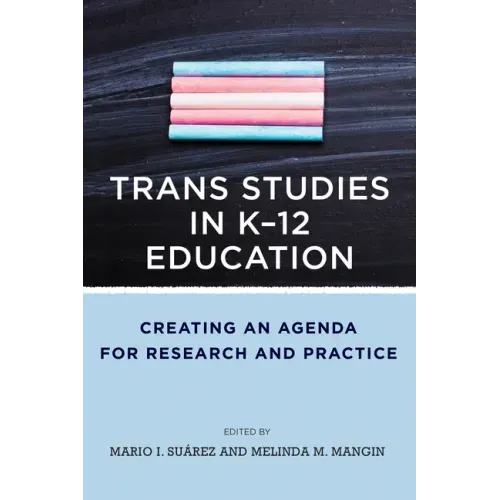 Trans Studies in K-12 Education: Creating an Agenda for Research and Practice