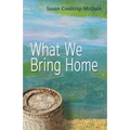 What We Bring Home