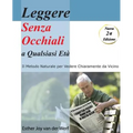 Leggere Senza Occhiali a Qualsiasi Eta': Il Modo Naturale Per Ottenere Una Vista Nitida Da Vicino