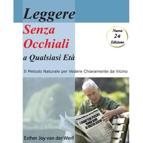Leggere Senza Occhiali a Qualsiasi Eta': Il Modo Naturale Per Ottenere Una Vista Nitida Da Vicino