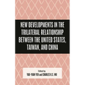 New Developments in the Trilateral Relationship between the United States, Taiwan, and China