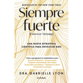 Siempre Fuerte: Trabaja Tu Fuerza, Reprograma Tu Metabolismo Y Mejora La Vitalidad / Forever Strong