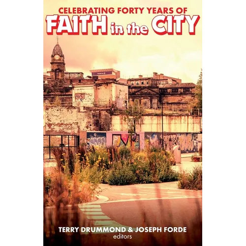 Celebrating Forty Years of Faith in the City