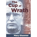The Cup of Wrath: A Novel Based on Dietrich Bonhoeffer's Resistance to Hitler