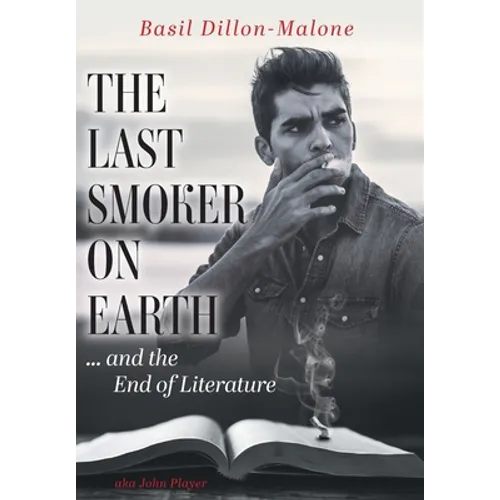 The Last Smoker on Earth: and the End of Literature