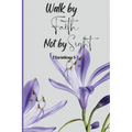 Walk by Faith Not by Sight