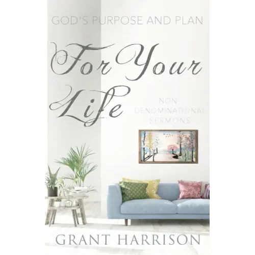 God's Purpose and Plan For Your Life: Non-Denominational Sermons