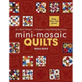 Mini-Mosaic Quilts: 30+ Block Designs, 14 Projects, Easy Piecing Technique - Print-On-Demand Edition