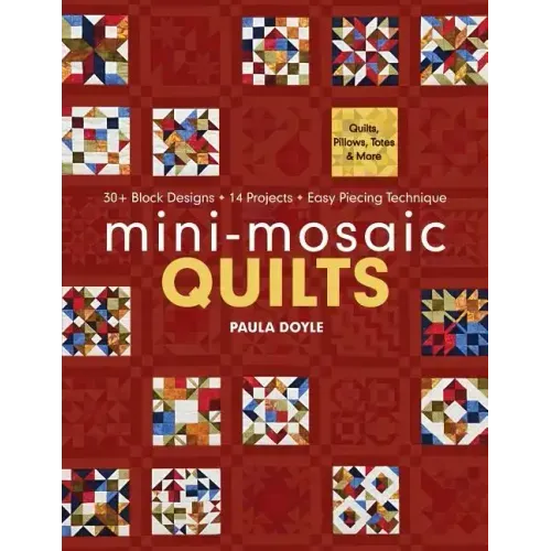 Mini-Mosaic Quilts: 30+ Block Designs, 14 Projects, Easy Piecing Technique - Print-On-Demand Edition