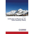 Unification of Physics by the Ether Elasticity Theory