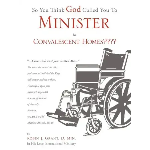 So You Think God Called You To Minister in Convalescent Homes