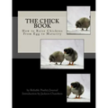 The Chick Book: How to Raise Chickens From Egg to Maturity