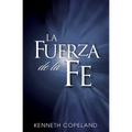 La Fuerza de La Fe: The Force of Faith (Spanish)