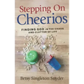 Stepping on Cheerios: Finding God in the Chaos and Clutter of Life
