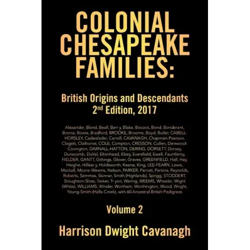 Colonial Chesapeake Families: British Origins and Descendants 2nd Edition: Volume 2