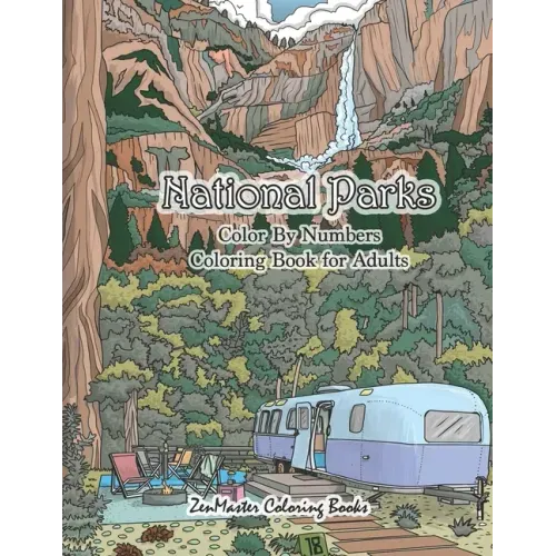 National Parks Color By Numbers Coloring Book for Adults: An Adult Color By Numbers Coloring Book of National Parks With Country Scenes, Animals, Wild
