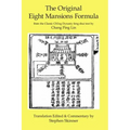 The Original Eight Mansions Formula: a Classic Ch'ing Dynasty feng shui text