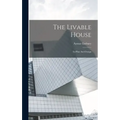 The Livable House: Its Plan And Design
