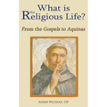 What Is the Religious Life? from the Gospels to Aquinas