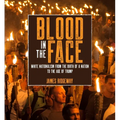 Blood in the Face (Revised New Edition): White Nationalism from the Birth of a Nation to the Age of Trump