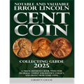 Notable and Valuable Error Lincoln Cent Coin Collecting Guide 2025: With over 250 images to help you identify, collect and profit from your coins.