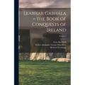 Leabhar Gabhála = the Book of Conquests of Ireland; Volume 1