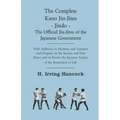 The Complete Kano Jiu-Jitsu - Jiudo - The Official Jiu-Jitsu of the Japanese Government: With Additions by Hoshino and Tsutsumi and Chapters on the Se