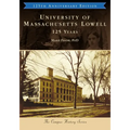 University of Massachusetts Lowell: 125 Years