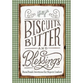 Biscuits, Butter, and Blessings: Farm Fresh Devotions for Hope and Comfort